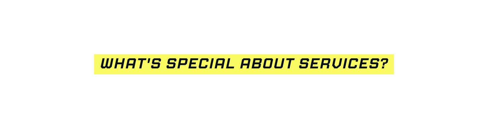 What s special about services